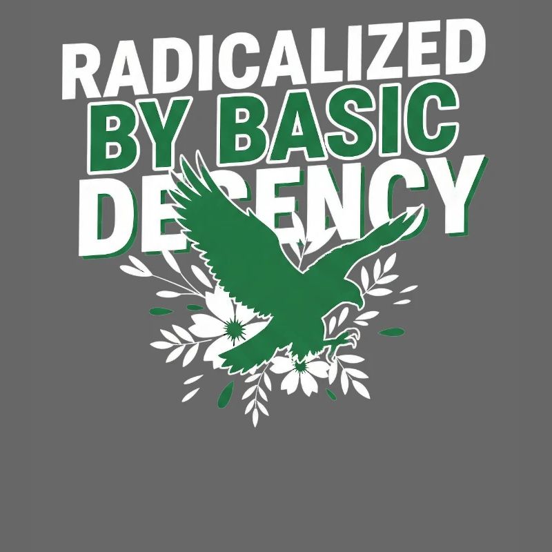 Radicalized By Basic Decency Quote Shirt