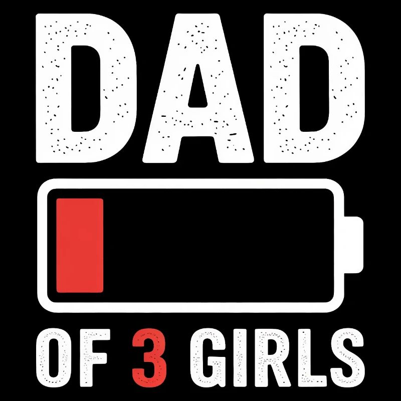 Papa de 3 filles Batterie faible