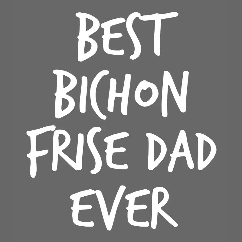 Best Bichon Frise Dad Ever