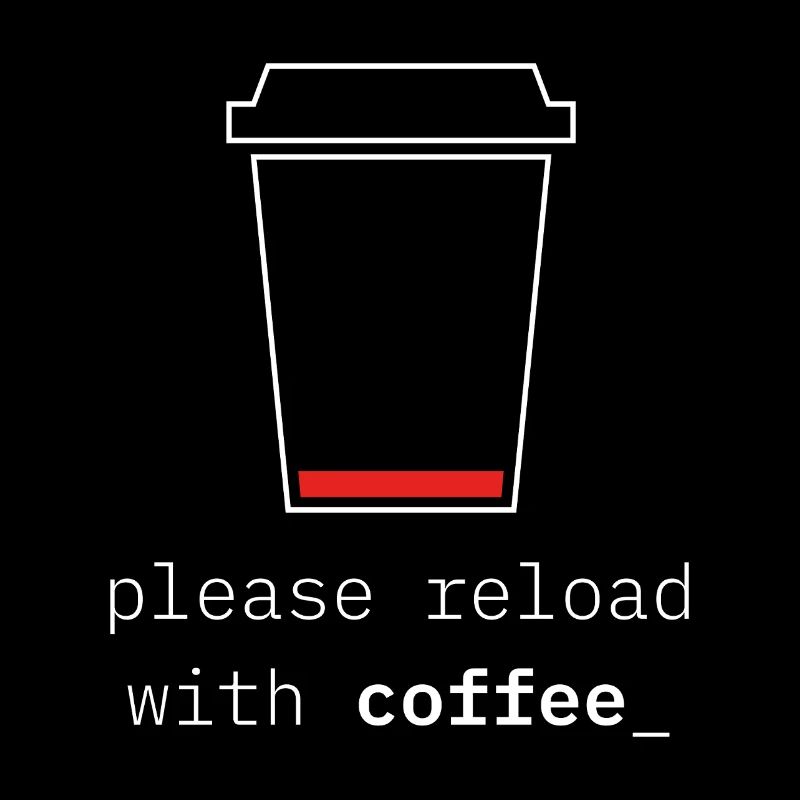 Please Reload with Coffee – Low Battery Caffeine