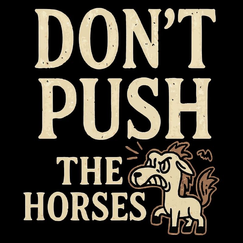 Ne poussez pas les chevaux