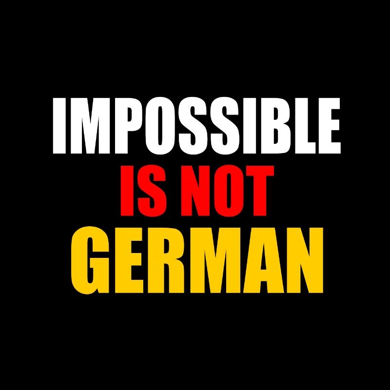 impossible is not german - germany