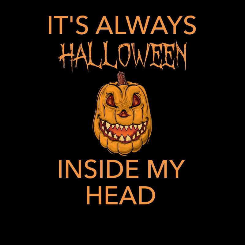 It's always HALLOWEEN in my EVIL head. Funny