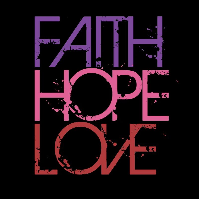 LOVE FAITH HOPE