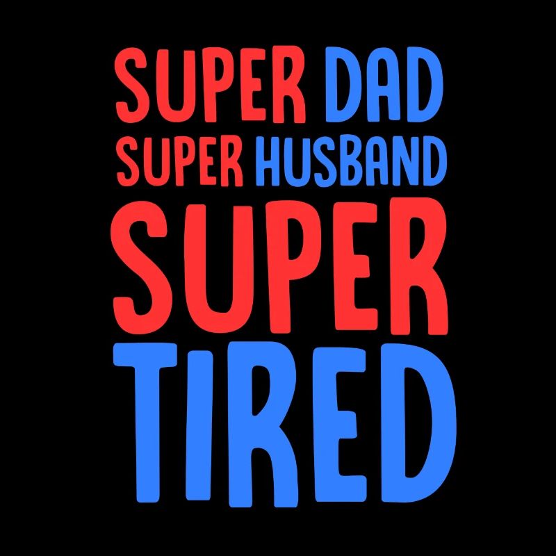 Super Dad Super Ehemann Super müde - ausgebrannt
