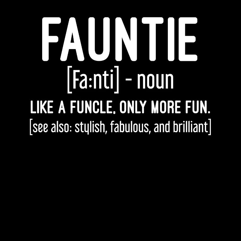 Fauntie Définition Comme un Funcle seulement plus amusant