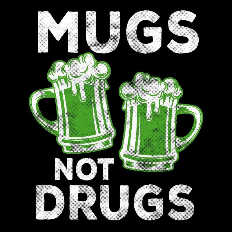 Tassen nicht Drogen Shirt - St. Patrick's Day Geschenk
