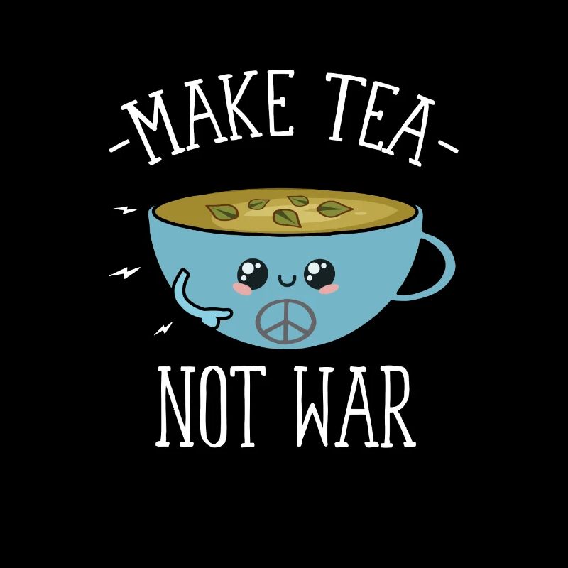 Make Tea Not War - Peace Activist T-Shirt