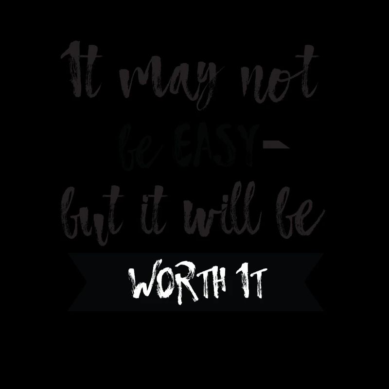 It may not be easy but it will be worth it T-Shirt
