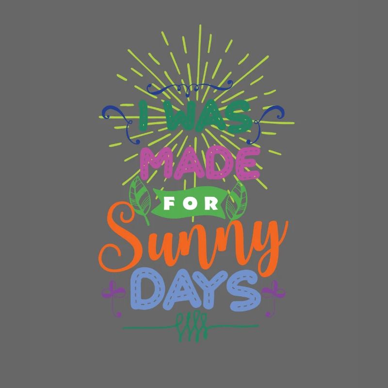 I Was Made For Sunny Days
