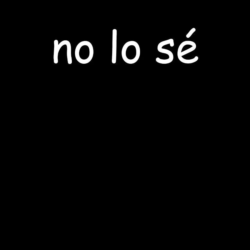 No Lo Sé Espagnol Je ne sais pas