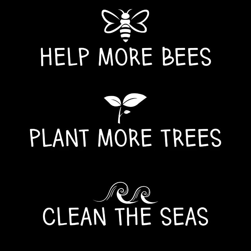 Help More Bees Plant More Trees Clean The Seas
