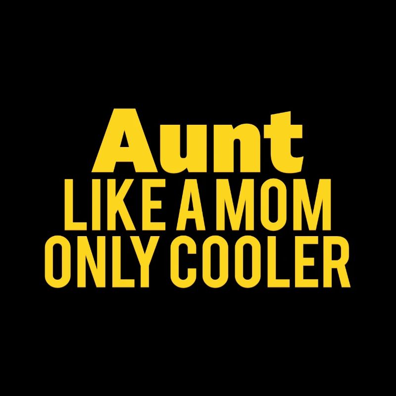 Aunt Like A Mom Only Cooler