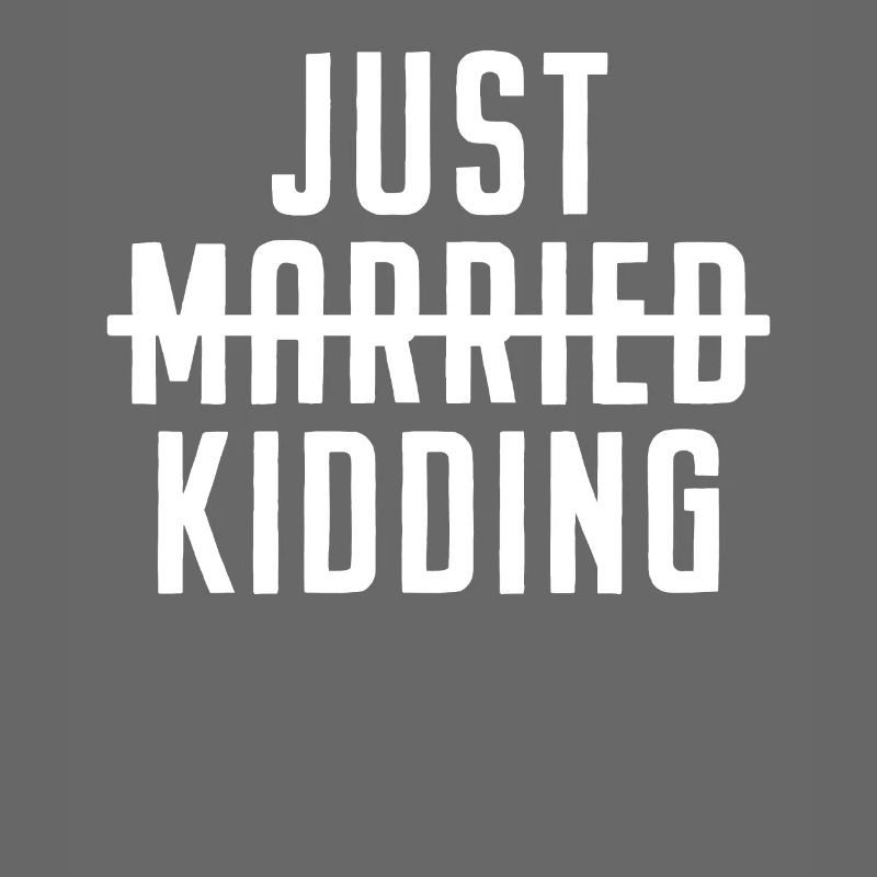 Single & Single Just Married Just Kidding Gift