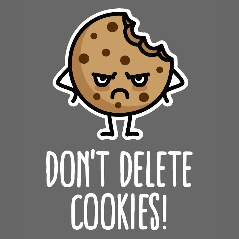 Don’t delete cookies lustig Computer Nerd Humor
