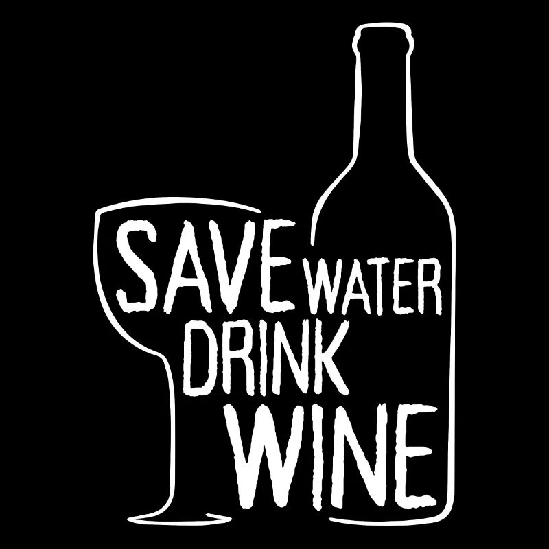 Save Water Drink Wine Wine Drinker Wine Saying