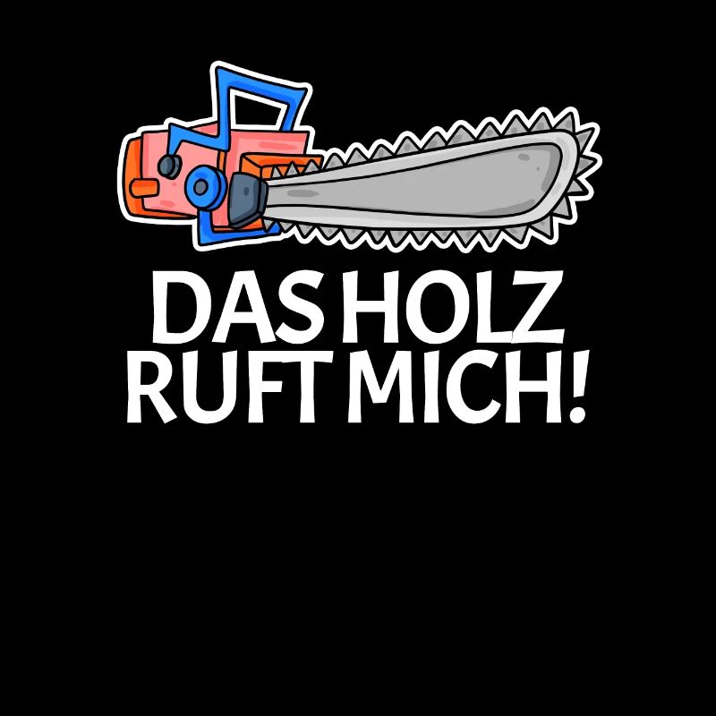 Das Holz ruft mich Kettensäge