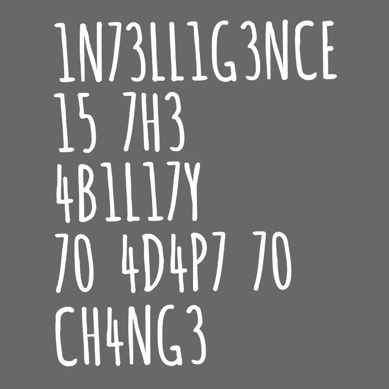 L’INTELLIGENCE EST LA CAPACITÉ DE S’ADAPTER AU CHANGEMENT