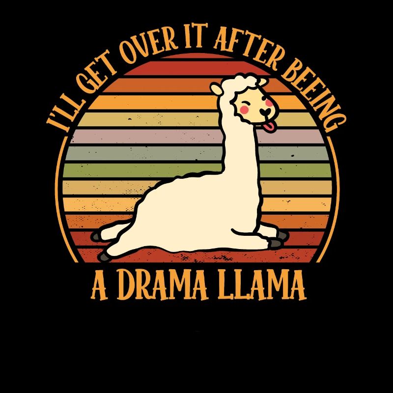 Drama Llama I'll Get Over It Aufmerksam Machen