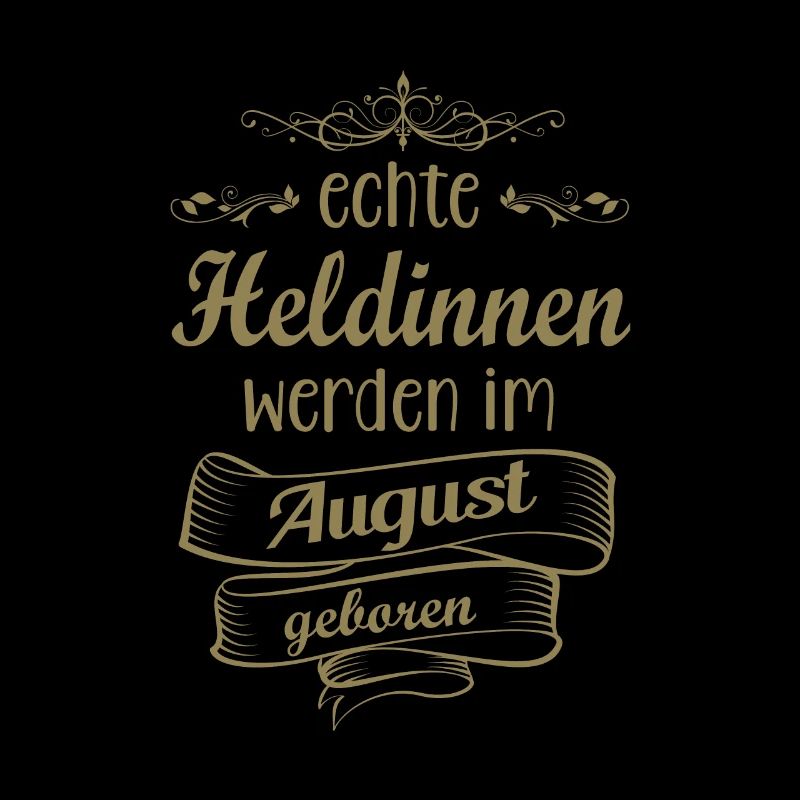 Echte Heldinnen werden im August geboren