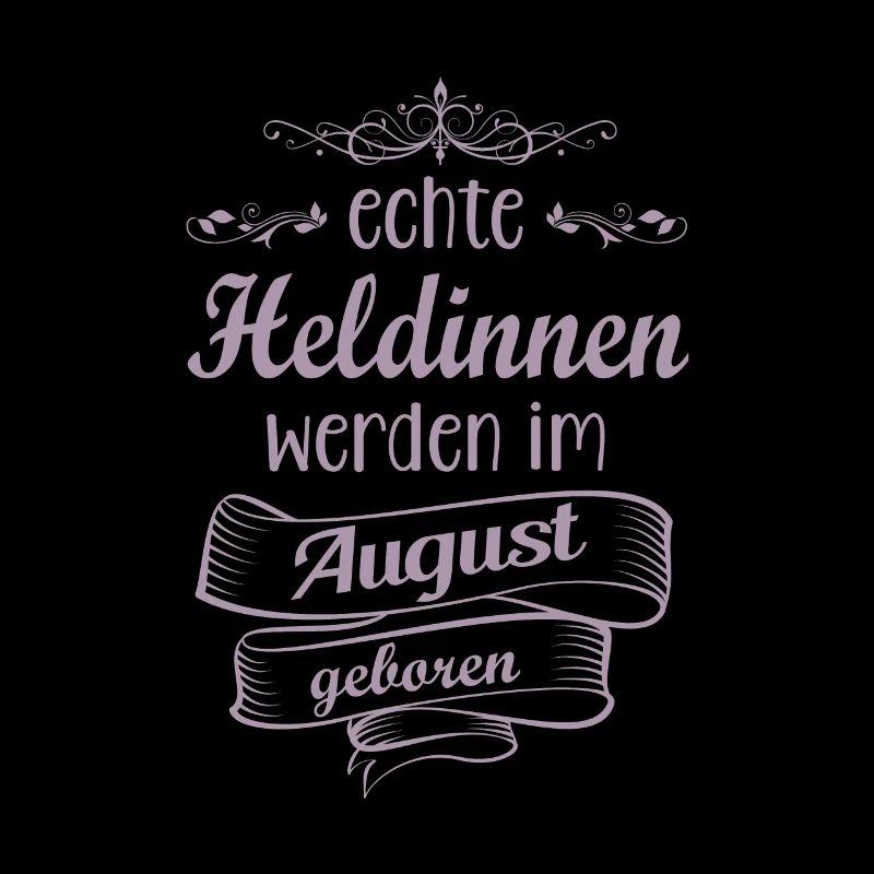 Echte Heldinnen werden im August geboren