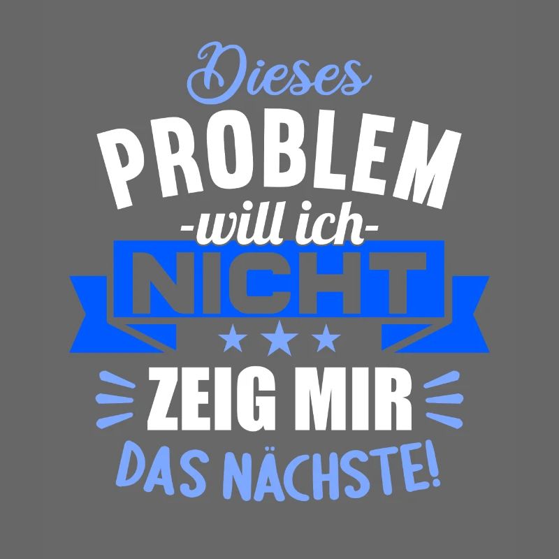 Dieses Problem will ich nicht zeig mir das nächste