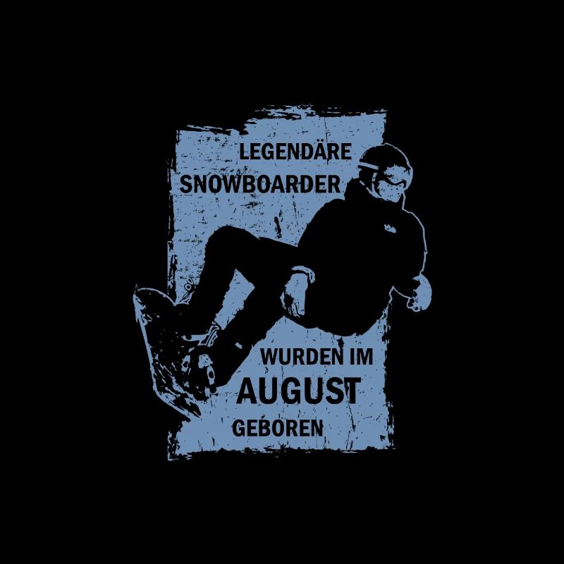 Snowboard Snowboarder August Geburtstag Sprüche