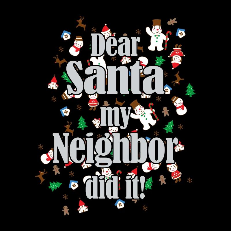 Funny "Dear Santa my Neighbor did it" saying
