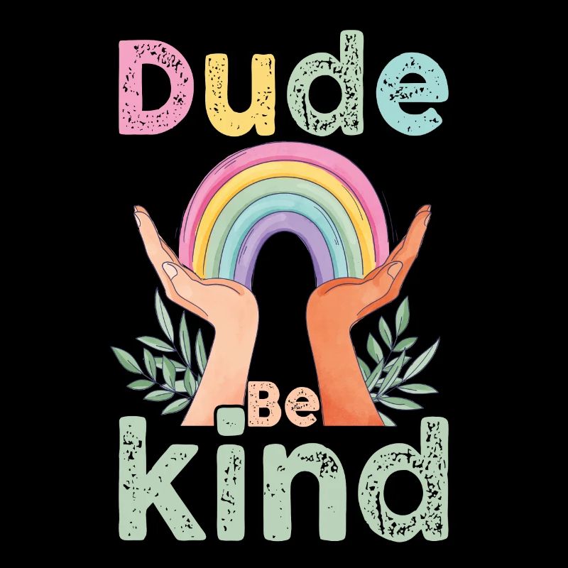 Dude Be Kind No Bullying