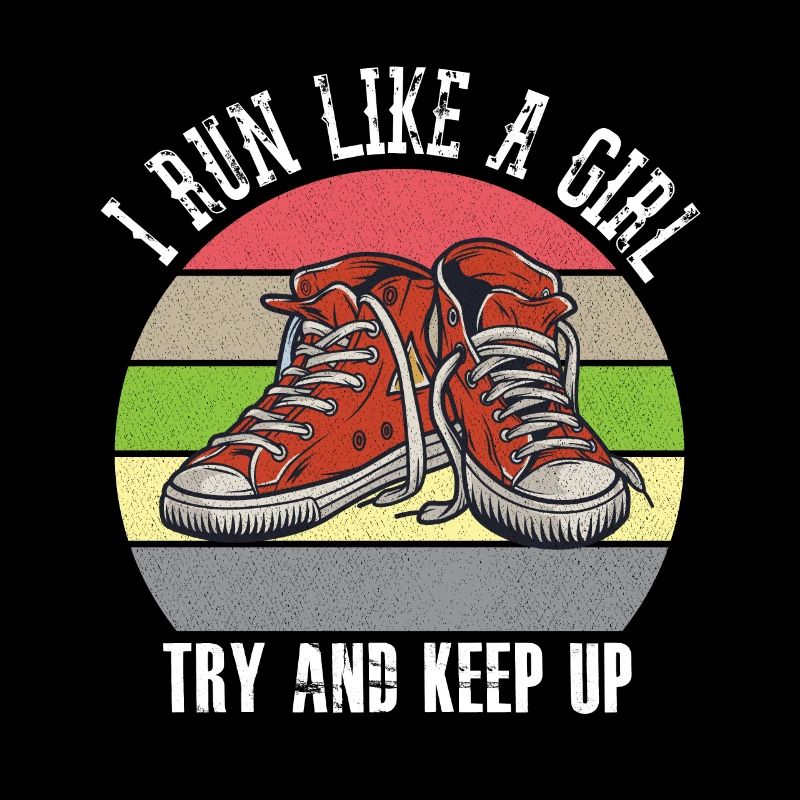 I Run Like A Girl Try to Keep Up
