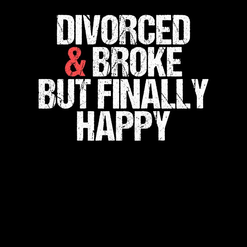 Divorced and Broke but finally happy divorces