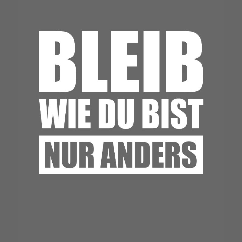 Bleib Wie Du Bist Nur Anders Kompliment Sarkasmus