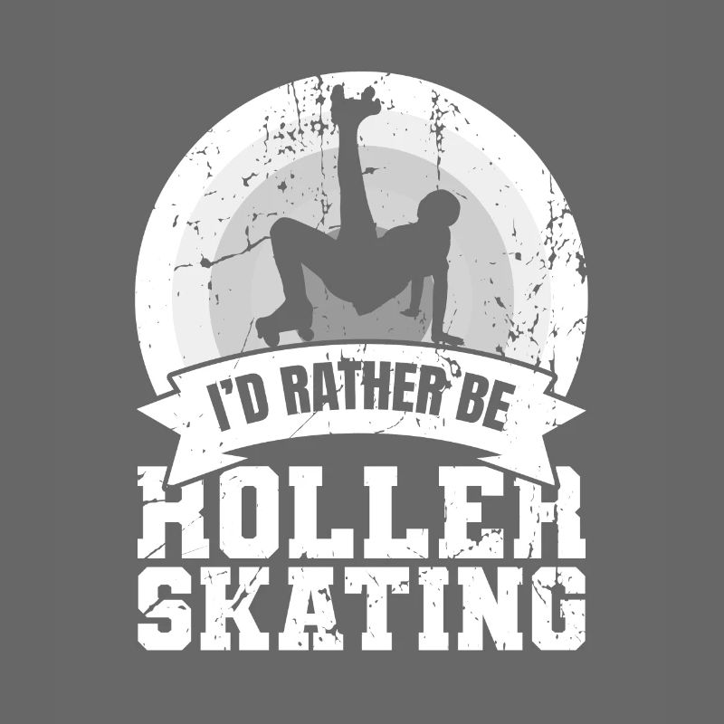 I'd rather roller skate