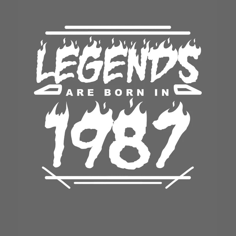 1987 - Born 1987 - Built in 1987 - Legend