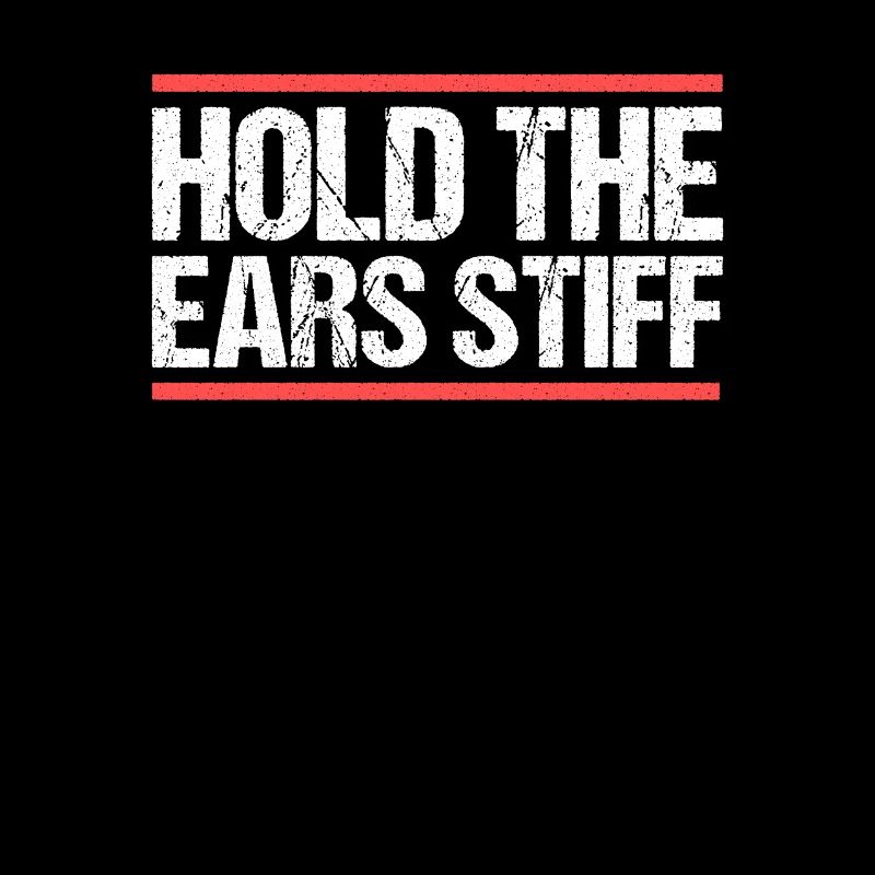 Hold the ears stiff Denglisch