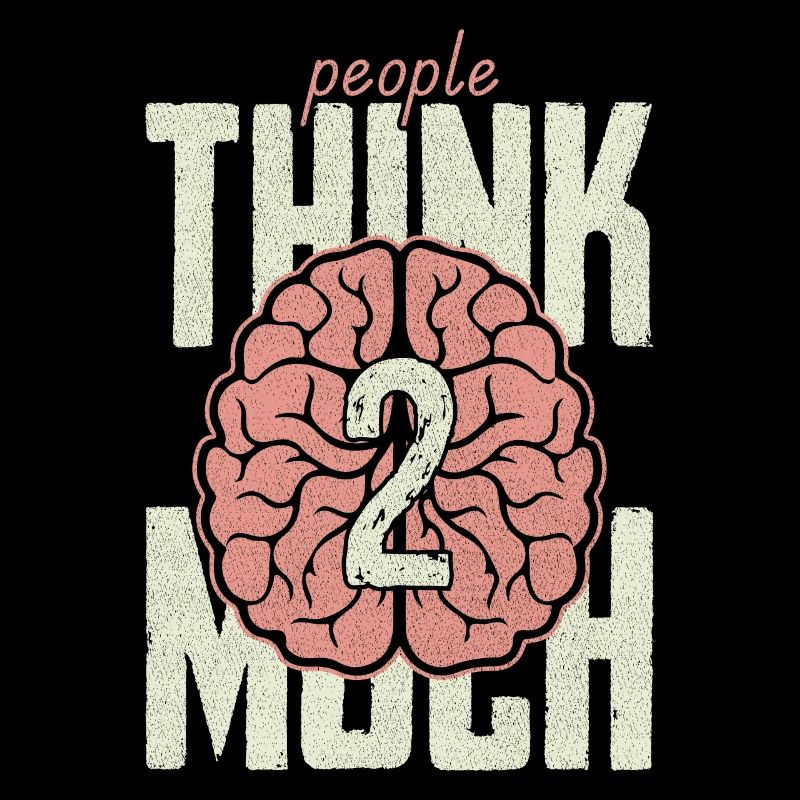 people think too much