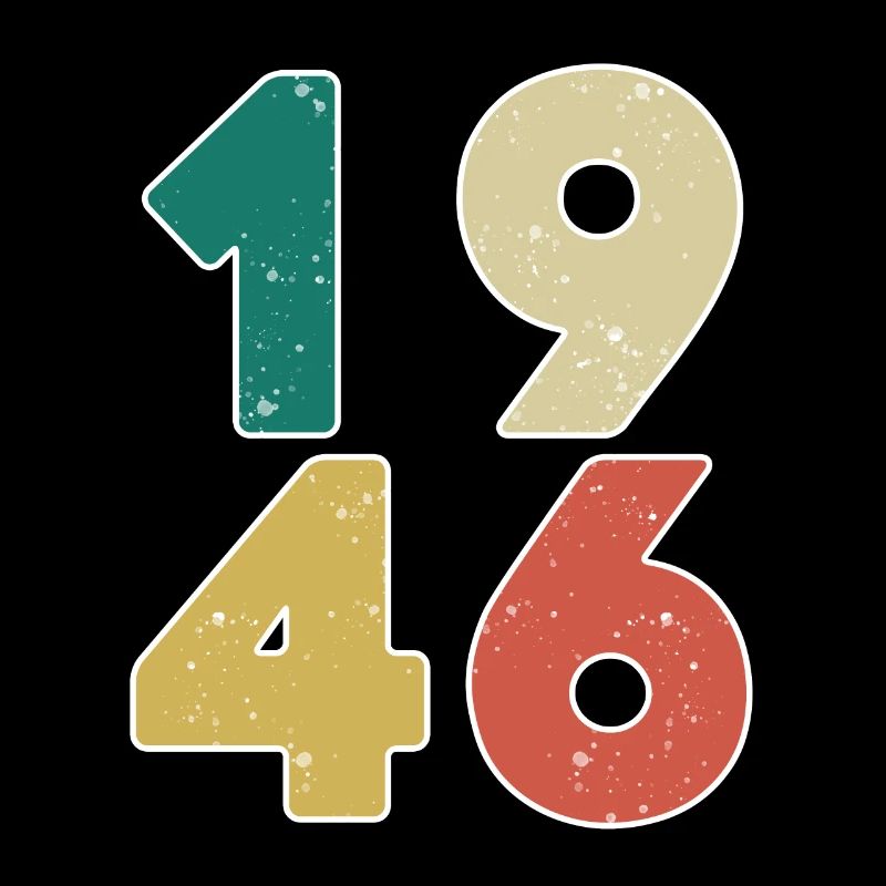 1946 - Born 1946 - Built in 1946