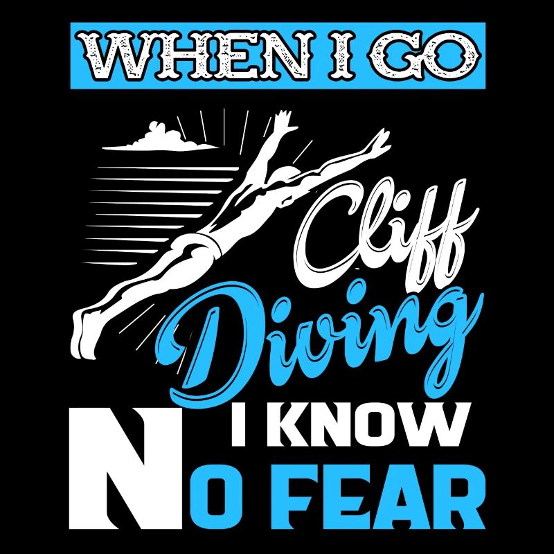 Cliff Diving When I Go Cliff Diving I Know No Fear