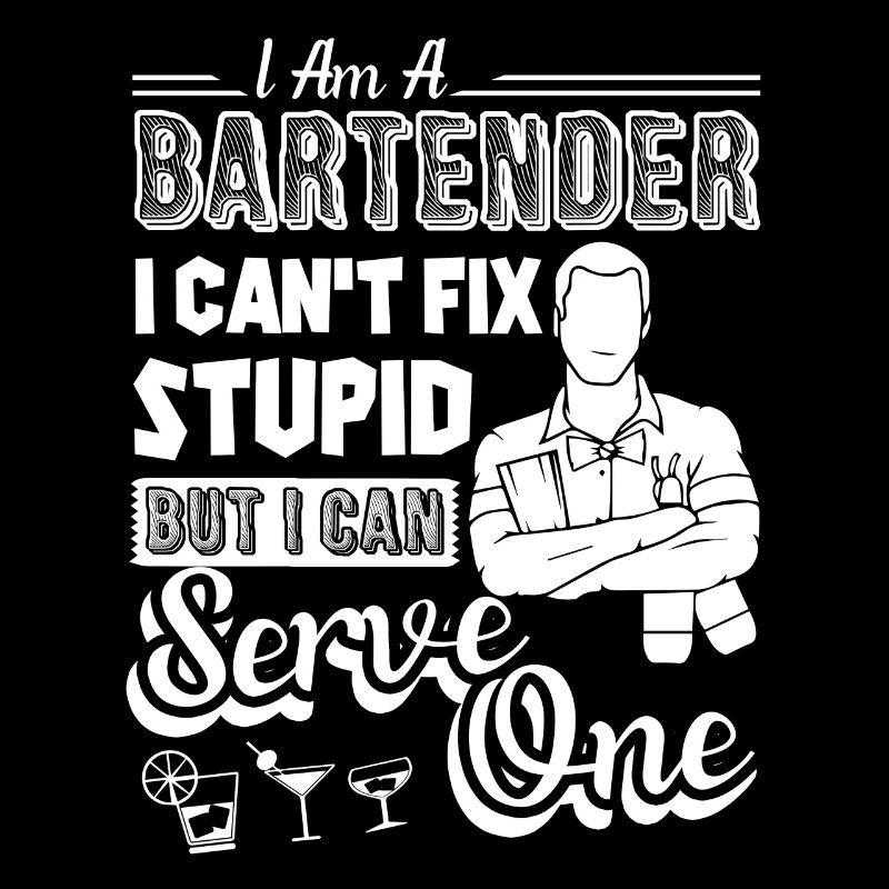 Bartender Bartender Can't Fix Stupid