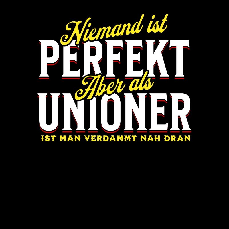 Niemand ist perfekt aber als Unioner nah dran