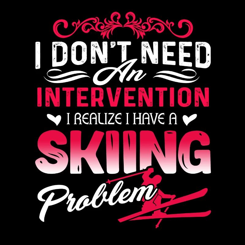 Realize I Have A Skiing Problem