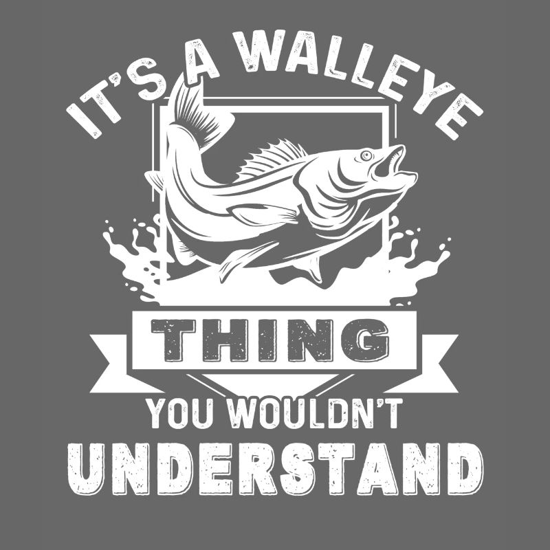 It's A Walleye Thing You Wouldn't Understand