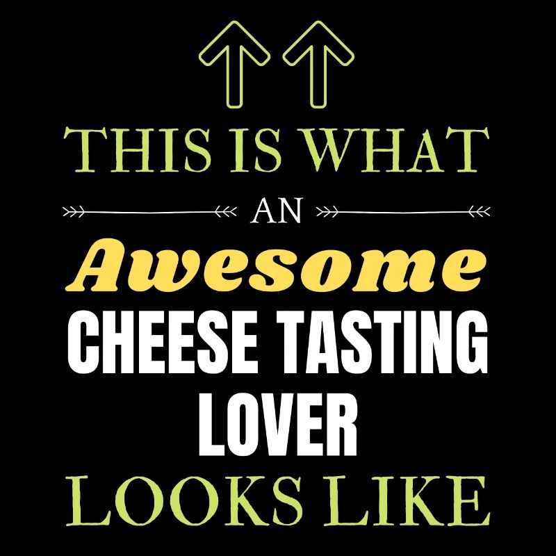 This is what an awesome Cheese tasting lover looks