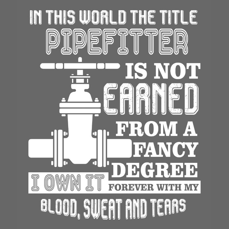 Pipefitter Forever The Title Pipefitter