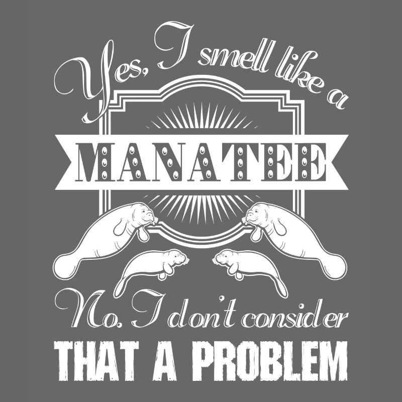 I Smell Like A Manatee
