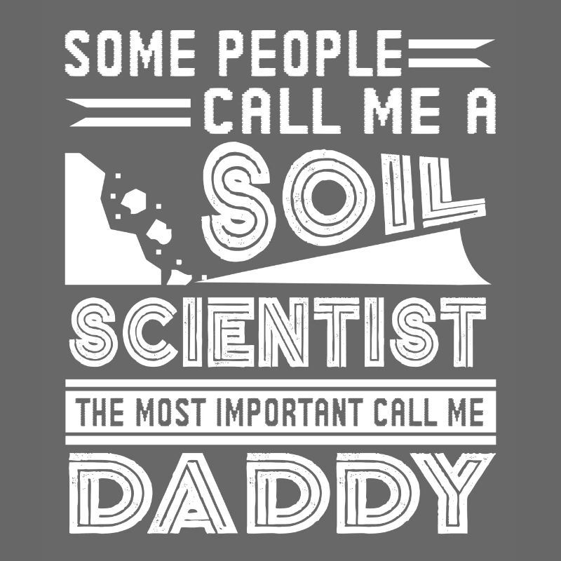 Soil Scientist Soil Scientist Daddy