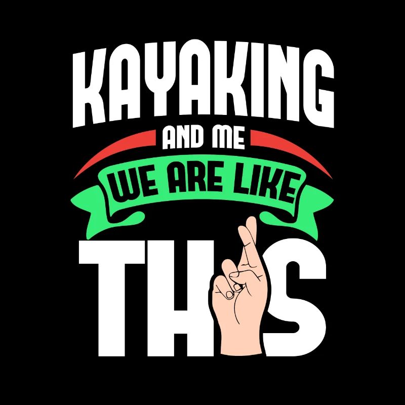 Kayaking Me Are Like