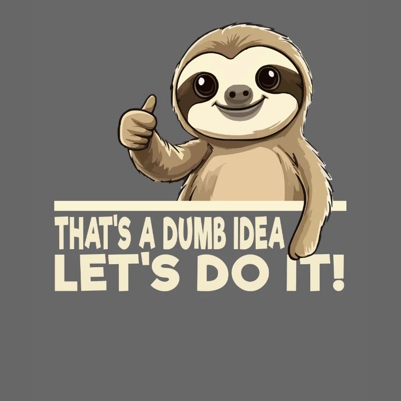 Funny Sloth Theme - That's A Dumb Idea