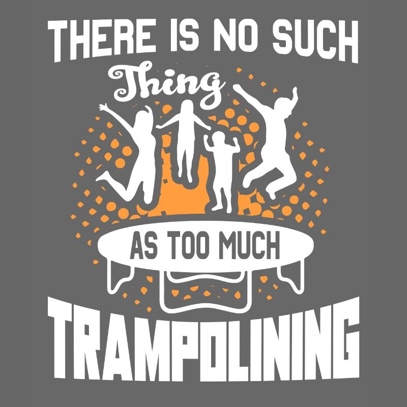 No Such Thing As Too Much Trampolining