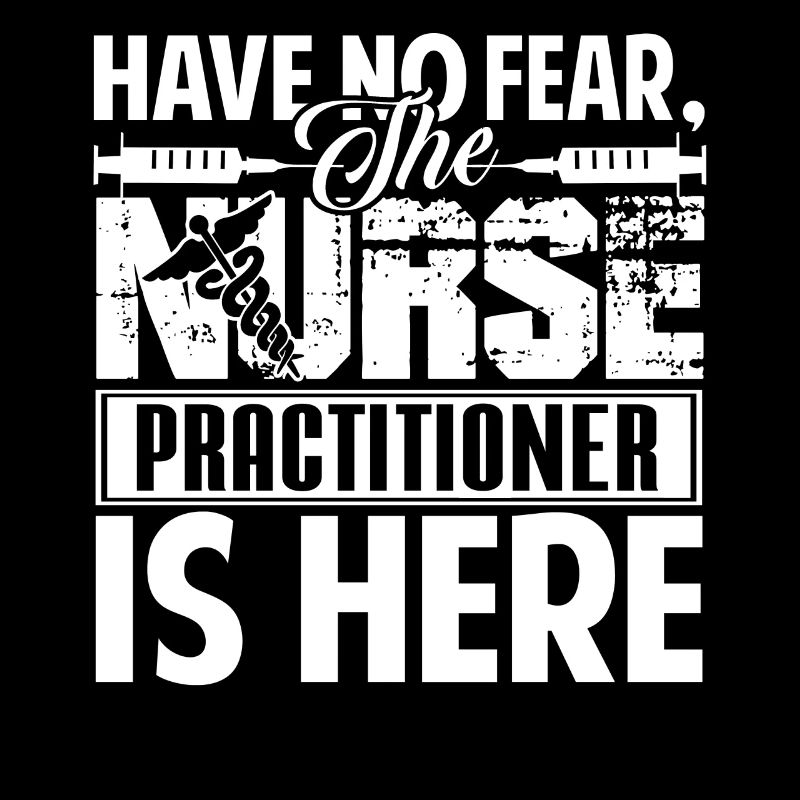 Have No Fear The Nurse Practitioner Is Here